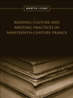 Image for Reading Culture &amp; Writing Practices in Nineteenth-Century France