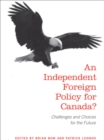 Image for Independent Foreign Policy for Canada?: Challenges and Choices for the Future