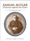 Image for Samuel Butler, Victorian Against the Grain: A Critical Overview