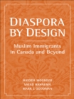Image for Diaspora by Design: Muslim Immigrants in Canada and Beyond