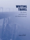 Image for Writing Travel: The Poetics and Politics of the Modern Journey