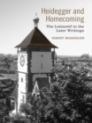 Image for Heidegger and Homecoming: The Leitmotif in the Later Writings
