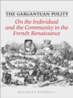 Image for Gargantuan Polity: On The Individual and the Community in the French Renaissance