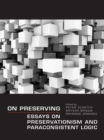 Image for On Preserving: Essays on Preservationism and Paraconsistent Logic