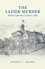 Image for Lazier Murder: Prince Edward County, 1884