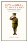 Image for Boys and Girls in No Man&#39;s Land: English-Canadian Children and the First World War