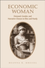 Image for Economic Woman: Demand, Gender, and Narrative Closure in Eliot and Hardy