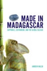 Image for Made in Madagascar: Sapphires, Ecotourism, and the Global Bazaar