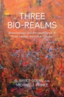 Image for Three Bio-Realms: Biotechnology and the Governance of Food, Health, and Life in Canada