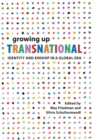 Image for Growing Up Transnational: Identity and Kinship in a Global Era