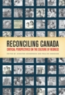 Image for Reconciling Canada: Critical Perspectives on the Culture of Redress