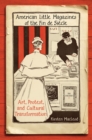 Image for American Little Magazines of the Fin de Siecle: Art, Protest, and Cultural Transformation
