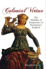 Image for Colonial virtue: the mobility of temperance in Renaissance England