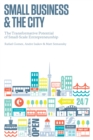 Image for Small Business and the City: The Transformative Potential of Small Scale Entrepreneurship