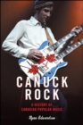 Image for Canuck Rock: A History of Canadian Popular Music