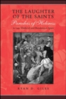 Image for Laughter of the Saints: Parodies of Holiness in Late Medieval and Renaissance Spain