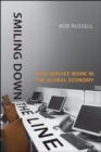 Image for Smiling Down the Line: Info-Service Work in the Global Economy