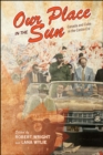 Image for Our Place in the Sun: Canada and Cuba in the Castro Era