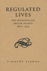 Image for Regulated Lives: Life Insurance and British Society, 1800-1914