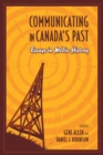 Image for Communicating in Canada&#39;s Past: Essays in Media History