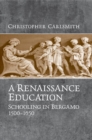 Image for Renaissance Education: Schooling in Bergamo and the Venetian Republic, 1500-1650