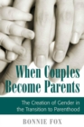 Image for When Couples Become Parents: The Creation of Gender in the Transition to Parenthood