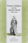 Image for Women, Religion &amp; the Atlantic World, 1600-1800