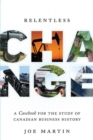 Image for Relentless Change: A Casebook for the Study of Canadian Business History