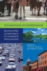 Image for Foundations of Governance: Municipal Government in Canada&#39;s Provinces