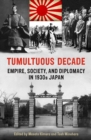 Image for Tumultuous Decade: Empire, Society, and Diplomacy in 1930s Japan