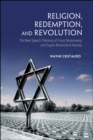 Image for Religion, Redemption and Revolution: The New Speech Thinking Revolution of Franz Rozenzweig and Eugen Rosenstock-Huessy