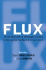 Image for Flux: What Marketing Managers Need to Navigate the New Environment