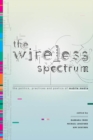 Image for Wireless Spectrum: The Politics, Practices, and Poetics of Mobile Media