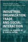 Image for Industrial Organization, Trade, and Social Interaction: Essays in Honour of B. Curtis Eaton
