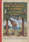 Image for Picturing Canada: A History of Canadian Children&#39;s Illustrated Books and Publishing