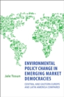 Image for Environmental policy change in emerging market democracies: Central and Eastern Europe and Latin America compared : 41