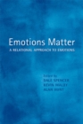Image for Emotions Matter: A Relational Approach to Emotions