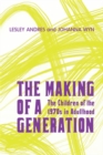 Image for Making of a Generation: The Children of the 1970s in Adulthood