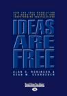 Image for Ideas are Free : How the Idea Revolution is Liberating People and Transforming Organizations