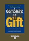 Image for A Complaint is a Gift : Recovering Customer Loyalty When Things Go Wrong