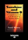 Image for Sunshine and Vitamin D : A Comprehensive Guide to the Benefits of the &#39;&#39;Sunshine Vitamina€