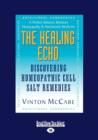 Image for The Healing Echo: Discovering Homeopahic Cell Salt Remedies : Discovering Homeopathic Cell Salt Remedies