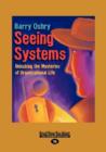 Image for Seeing Systems : Unlocking the Mysteries of Organizational Life