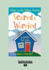 Image for What to Do When You&#39;re Scared &amp; Worried : A Guide for Kids