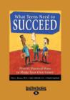 Image for What Teens Need to Succeed : Proven, Practical Ways to Shape Your Own Future