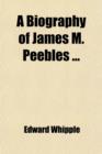 Image for A Biography of James M. Peebles