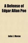 Image for A Defense of Edgar Allan Poe; Life, Character and Dying Declarations of the Poet. an Official Account of His Death