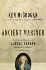Image for Ancient Mariner: The Amazing Adventures of Samuel Hearne, the Sailor Who Walked to the Arctic Ocean