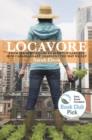 Image for Locavore: From Farmers&#39; Fields to Rooftop Gardens-How Canadians are Changing the Way We Eat