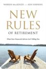 Image for New Rules of Retirement: What Your Financial Advisor Isn&#39;t Telling You